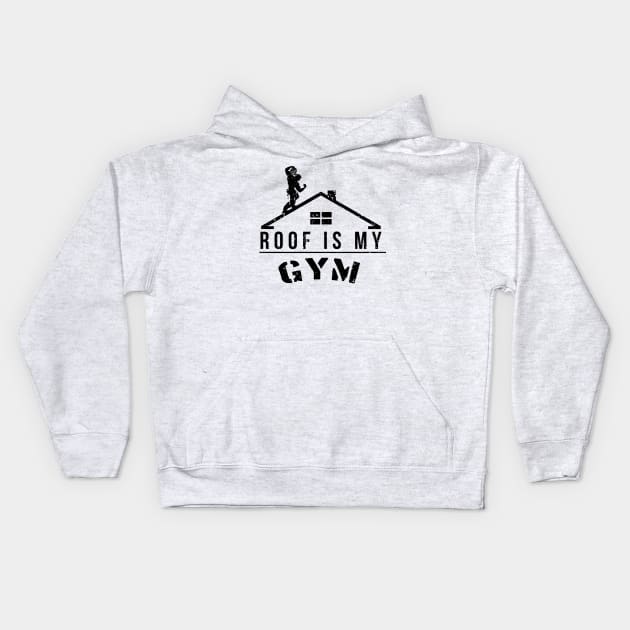 Roof Is My Gym Kids Hoodie by CCDesign